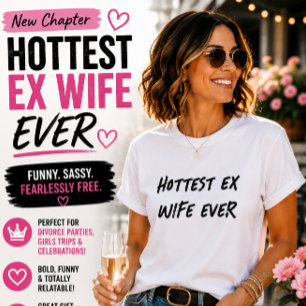 Camiseta La ex esposa más caliente de todos los tiempos Hum