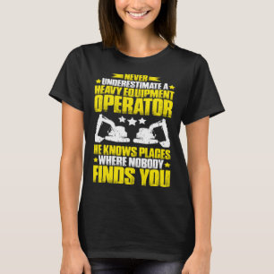 Camiseta La Excavadora Nunca Subestima Un Equipo Pesado