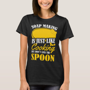 Camiseta La Fabricación De Jabón Es Igual Que La Cocina De