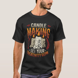 Camiseta La fabricación de velas permite que tu creatividad