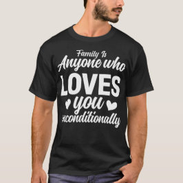 Camiseta La Familia Es Cualquiera Que Te Ama Incondicionalm