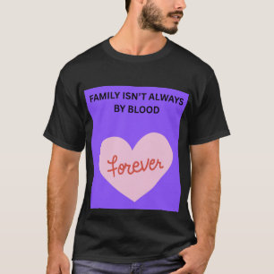 Camiseta La familia no siempre es de sangre ❤️