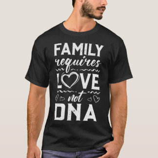 Camiseta La familia requiere amor, no adopción de ADN