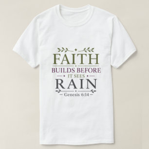 Camiseta La fe construye antes de ver la lluvia Inspirador