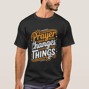 Camiseta La fe cristiana en la oración B cambia la cosa