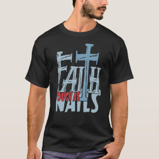 Camiseta La fe dura como las uñas cruzan el diseño cristian