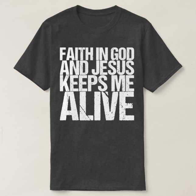 Camiseta La Fe En Dios Y Jesús Me Mantiene Vivo (Diseño del anverso)