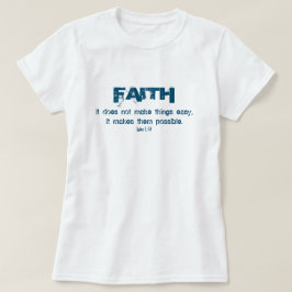 Camiseta La fe hace posibles las cosas cristianas