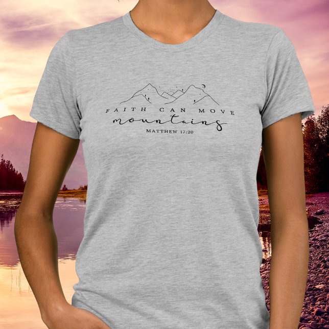 Camiseta La fe puede mover montañas (Faith Can Move Mountains tee for her or him.)