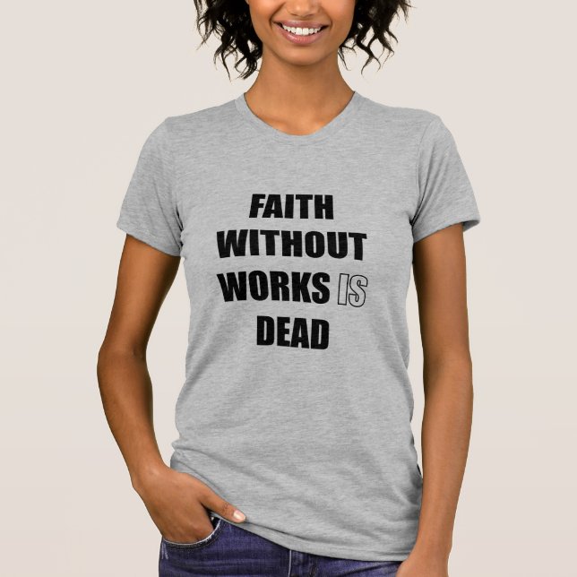 Camiseta La fe sin obras está muerta  (Anverso)
