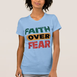 Camiseta La fe sobre el miedo fuerza en la fe