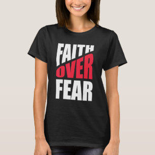 Camiseta La fe sobre el miedo la religión cristiana Inspira