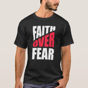 Camiseta La fe sobre el miedo la religión cristiana Inspira