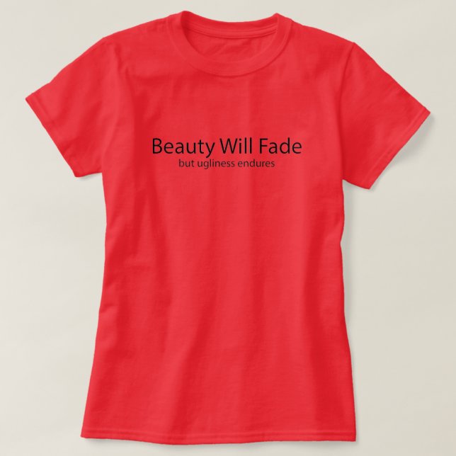 Camiseta La fealdad perdura (Diseño del anverso)
