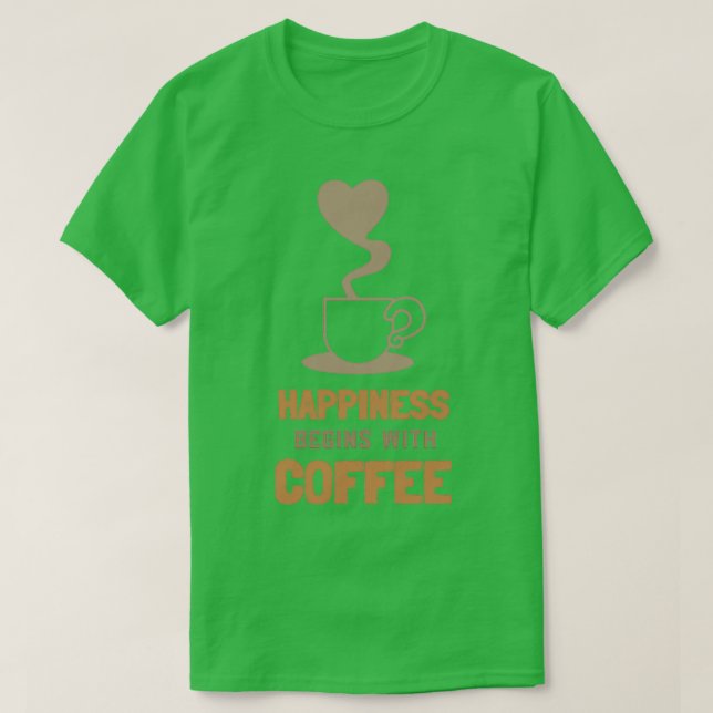 Camiseta La felicidad comienza con el café 1 (Diseño del anverso)