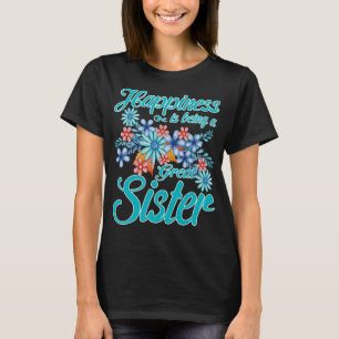 Camiseta La felicidad de las mujeres es ser la hermana de l