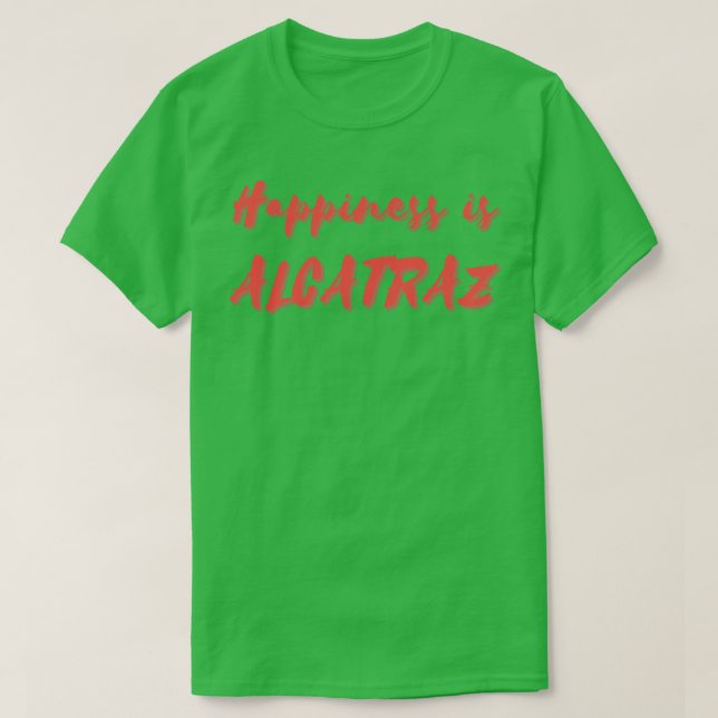 Camiseta La felicidad es Alcatraz (Diseño del anverso)