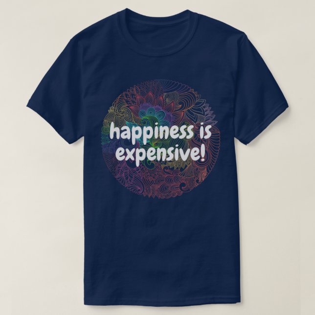 Camiseta La felicidad es costosa (Diseño del anverso)