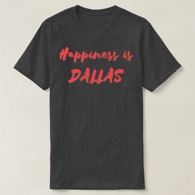 Camiseta La felicidad es Dallas (Diseño del anverso)