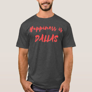 Camiseta La felicidad es Dallas