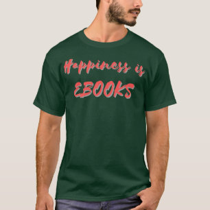 Camiseta La felicidad es eBooks
