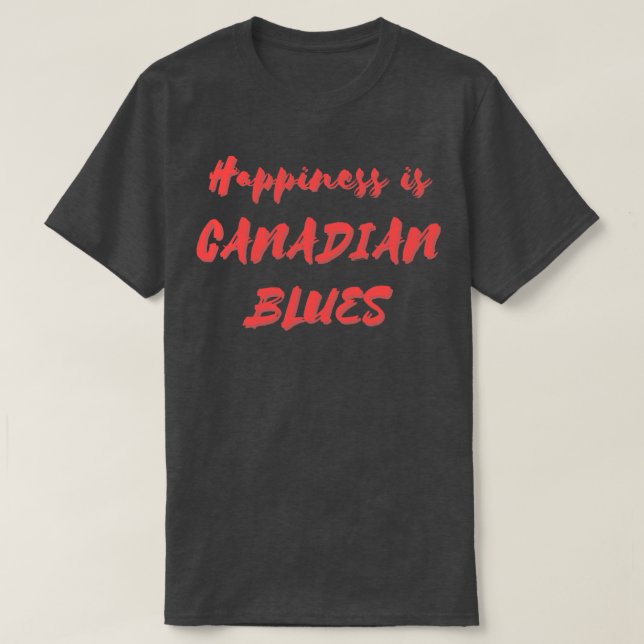 Camiseta La felicidad es el Blues canadiense (Diseño del anverso)