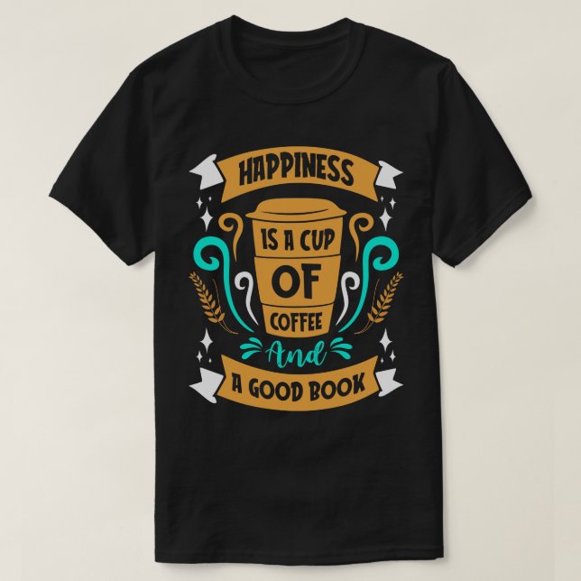 Camiseta La Felicidad Es El Café Y Los Amantes Del Café. (Diseño del anverso)