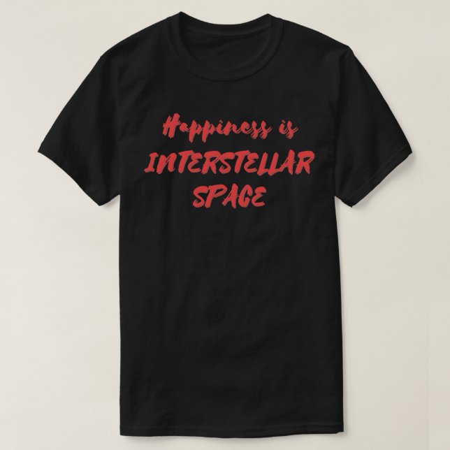 Camiseta La felicidad es el espacio interestelar (Diseño del anverso)