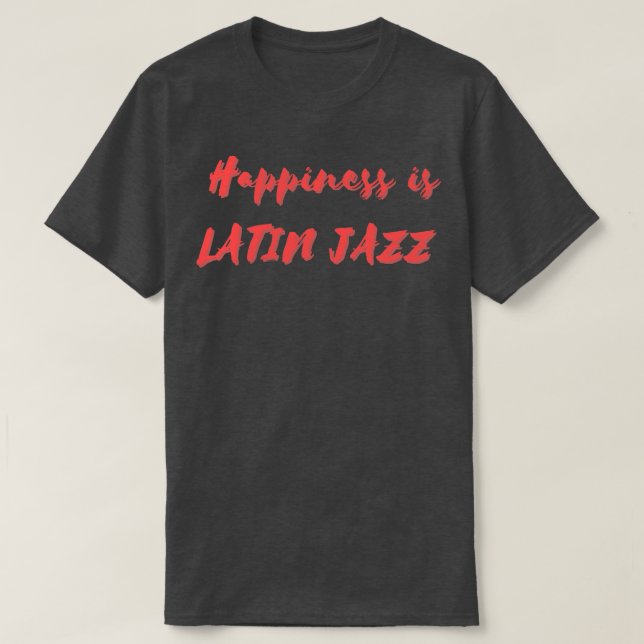 Camiseta La felicidad es el jazz latino (Diseño del anverso)