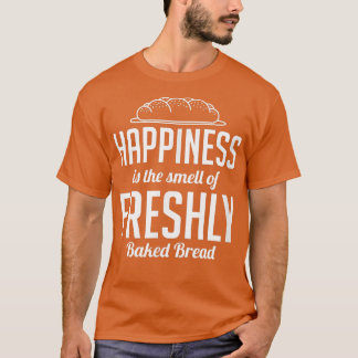 Camiseta La Felicidad Es El Olor Del Pan Fresco