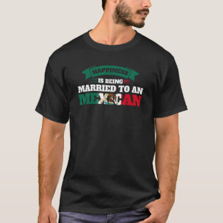 Camiseta la felicidad es estar casado con un mejicano Méxic