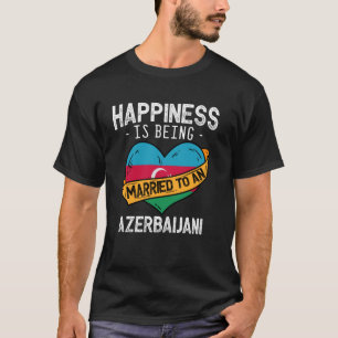 Camiseta La felicidad es estar casado con una esposa azerba