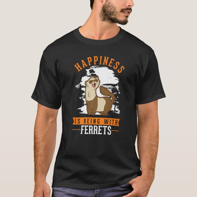 Camiseta La felicidad es estar con Ferrets (Anverso)