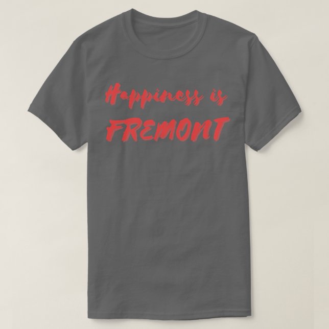 Camiseta La felicidad es Fremont (Diseño del anverso)