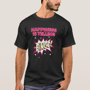 Camiseta La felicidad es gritar bingo