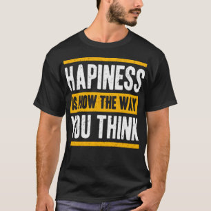 Camiseta La felicidad es la manera en que piensas