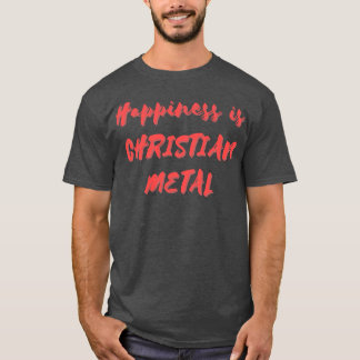 Camiseta La felicidad es Metal Cristiano