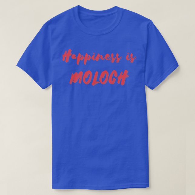 Camiseta La felicidad es Moloch (Diseño del anverso)