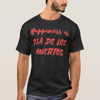 Camiseta La felicidad es Muertos
