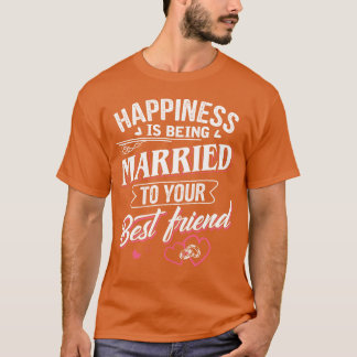 Camiseta La felicidad es ser el matrimonio como tu mejor am