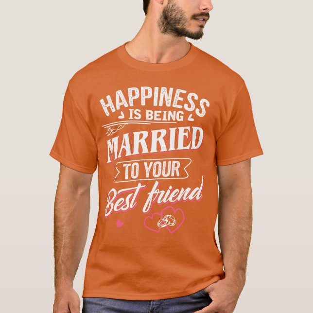 Camiseta La felicidad es ser el matrimonio como tu mejor am (Anverso)