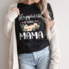 Camiseta La felicidad es ser regalo del Día de la Madre