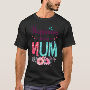 Camiseta La Felicidad Es Ser Una Mamá Que Alguna Vez Las Mu