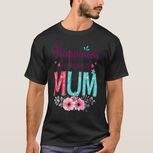 Camiseta La Felicidad Es Ser Una Mamá Que Alguna Vez Las Mu (Anverso)