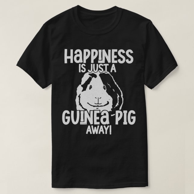 Camiseta La felicidad es sólo un cerdo guineano lejos de un (Diseño del anverso)
