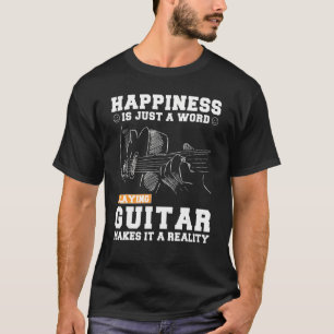 Camiseta La Felicidad Es Sólo Una Palabra Que Toca La Guita