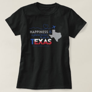 Camiseta La felicidad es un boleto de avión a Texas