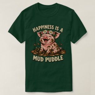 Camiseta La felicidad es un charco de lodo divertido gráfic