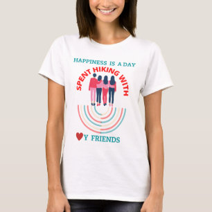 Camiseta La felicidad es un día pasado caminando con mis am