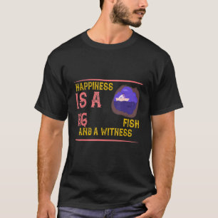Camiseta La Felicidad Es Un Gran Pescado Y Humor De Testigo